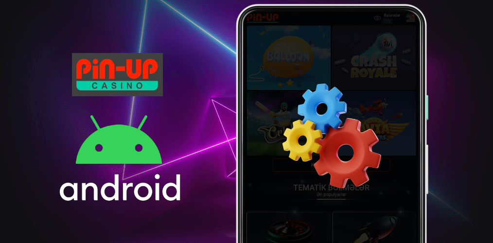 Android Pin Up proqramı üçün sistem tələbləri